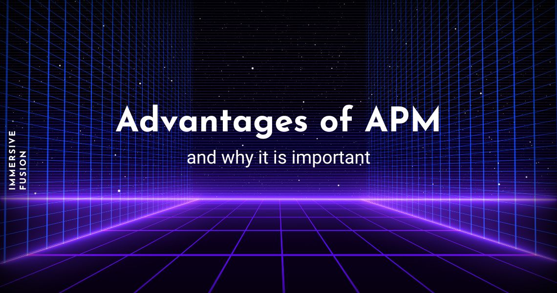 Advantages of APM and why it is important