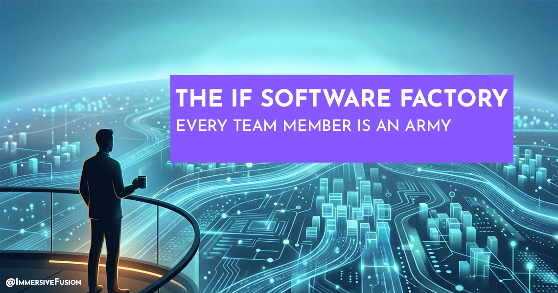 The IF Software Factory: Every Team Member is an Army