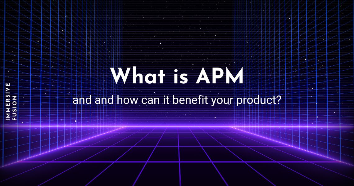What is APM and how can it benefit your product?